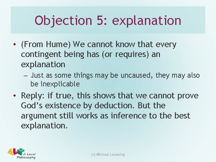 Objection 5: explanation • (From Hume) We cannot know that every contingent being has Objection 5: explanation • (From Hume) We cannot know that every contingent being has