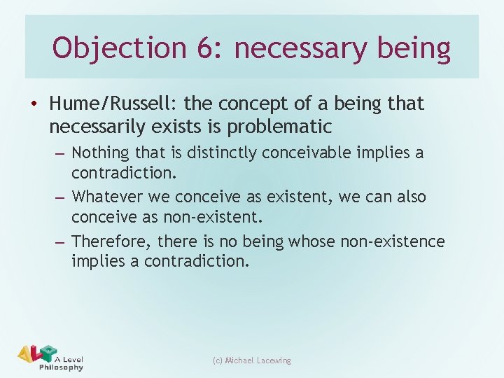 Objection 6: necessary being • Hume/Russell: the concept of a being that necessarily exists Objection 6: necessary being • Hume/Russell: the concept of a being that necessarily exists
