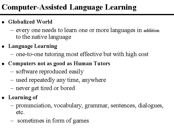 Computer-Assisted Language Learning l Globalized World – every one needs to learn one or