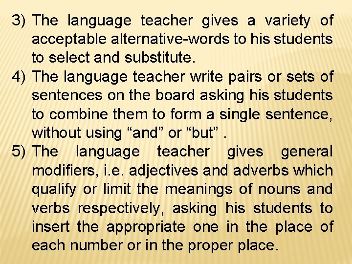 3) The language teacher gives a variety of acceptable alternative-words to his students to