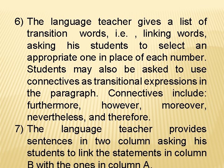 6) The language teacher gives a list of transition words, i. e. , linking