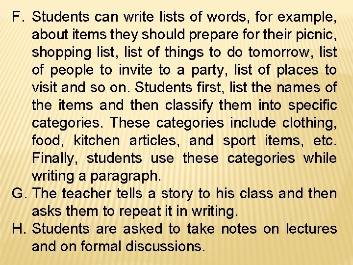 F. Students can write lists of words, for example, about items they should prepare