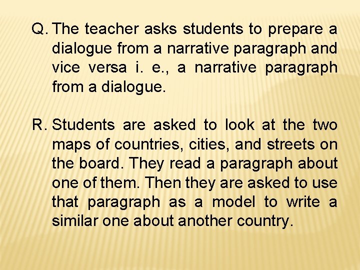 Q. The teacher asks students to prepare a dialogue from a narrative paragraph and