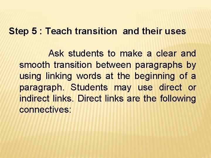 Step 5 : Teach transition and their uses Ask students to make a clear