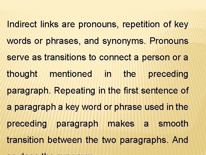 Indirect links are pronouns, repetition of key words or phrases, and synonyms. Pronouns serve