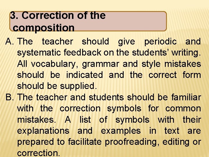 3. Correction of the composition A. The teacher should give periodic and systematic feedback