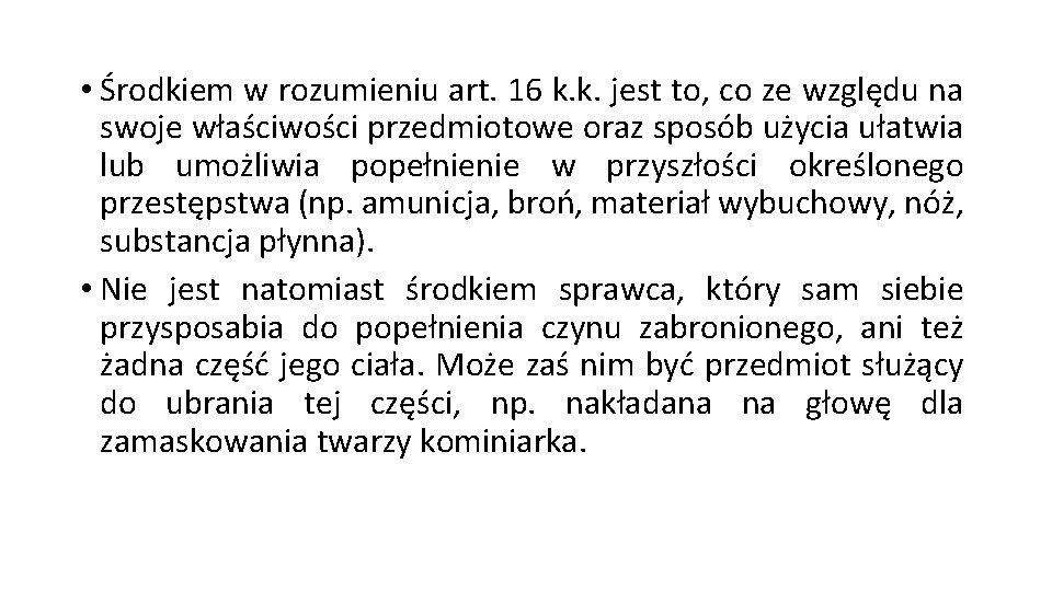 • Środkiem w rozumieniu art. 16 k. k. jest to, co ze względu • Środkiem w rozumieniu art. 16 k. k. jest to, co ze względu