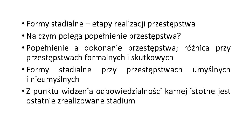 • Formy stadialne – etapy realizacji przestępstwa • Na czym polega popełnienie przestępstwa? • Formy stadialne – etapy realizacji przestępstwa • Na czym polega popełnienie przestępstwa?
