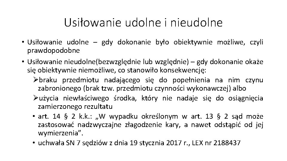 Usiłowanie udolne i nieudolne • Usiłowanie udolne – gdy dokonanie było obiektywnie możliwe, czyli Usiłowanie udolne i nieudolne • Usiłowanie udolne – gdy dokonanie było obiektywnie możliwe, czyli