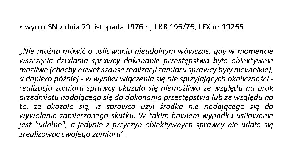 • wyrok SN z dnia 29 listopada 1976 r. , I KR 196/76, • wyrok SN z dnia 29 listopada 1976 r. , I KR 196/76,