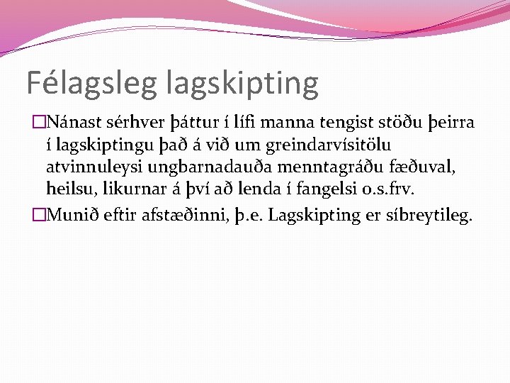 Félagsleg lagskipting �Nánast sérhver þáttur í lífi manna tengist stöðu þeirra í lagskiptingu það