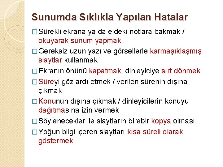 Sunumda Sıklıkla Yapılan Hatalar � Sürekli ekrana ya da eldeki notlara bakmak / okuyarak