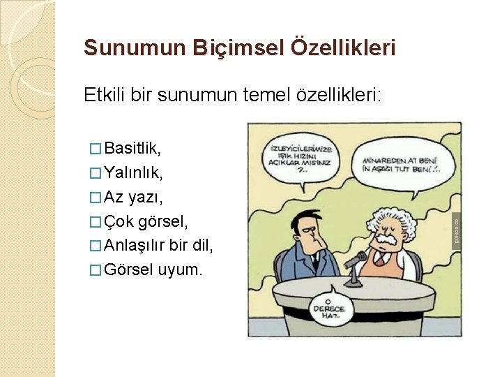 Sunumun Biçimsel Özellikleri Etkili bir sunumun temel özellikleri: � Basitlik, � Yalınlık, � Az