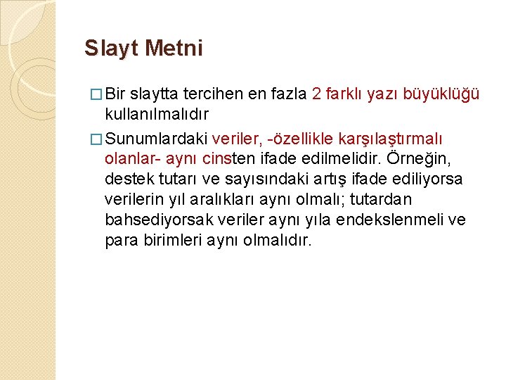 Slayt Metni � Bir slaytta tercihen en fazla 2 farklı yazı büyüklüğü kullanılmalıdır �