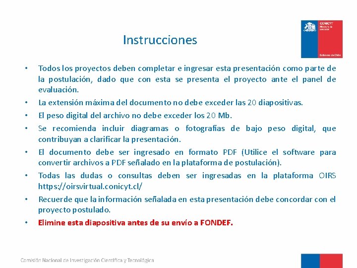 Instrucciones • • Todos los proyectos deben completar e ingresar esta presentación como parte