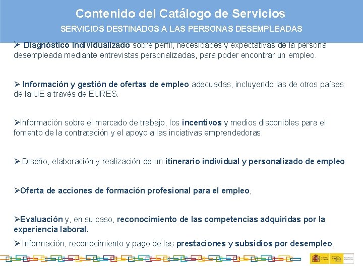 Contenido del Catálogo de Servicios SERVICIOS DESTINADOS A LAS PERSONAS DESEMPLEADAS Ø Diagnóstico individualizado