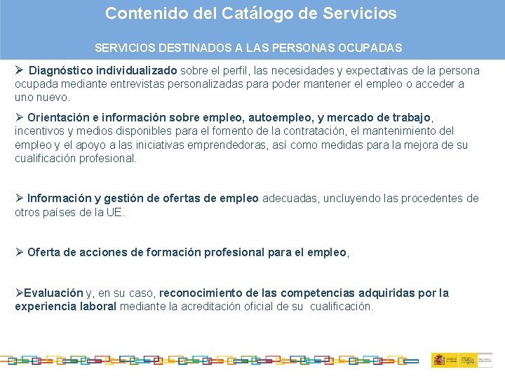 Contenido del Catálogo de Servicios SERVICIOS DESTINADOS A LAS PERSONAS OCUPADAS Ø Diagnóstico individualizado