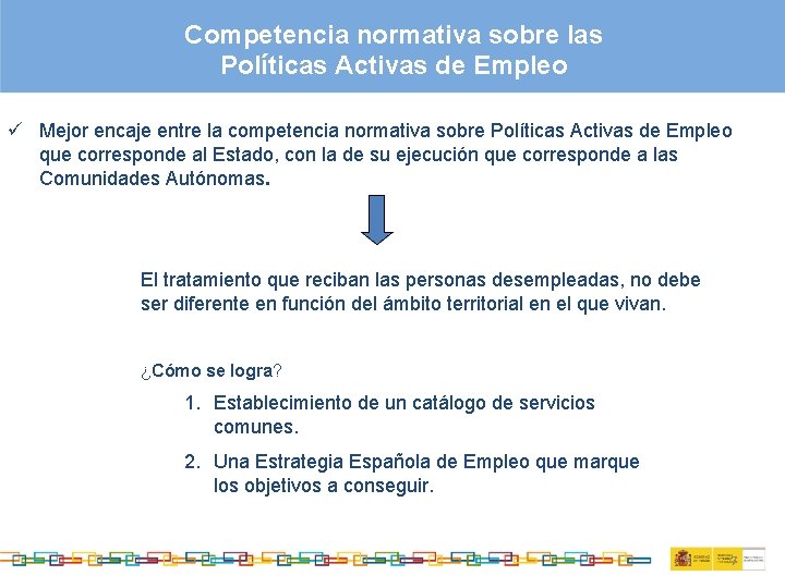 Competencia normativa sobre las Políticas Activas de Empleo ü Mejor encaje entre la competencia