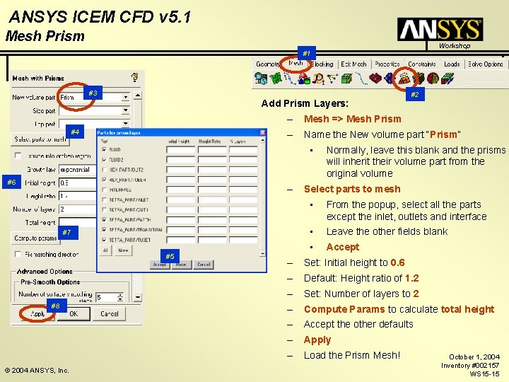 ANSYS ICEM CFD v 5. 1 Mesh Prism Workshop #1 #3 Add Prism Layers: