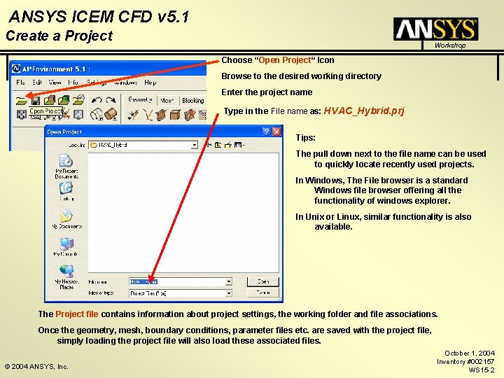 ANSYS ICEM CFD v 5. 1 Create a Project Workshop Choose “Open Project“ Icon