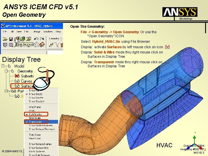 ANSYS ICEM CFD v 5. 1 Open Geometry Workshop Open The Geometry: File ->