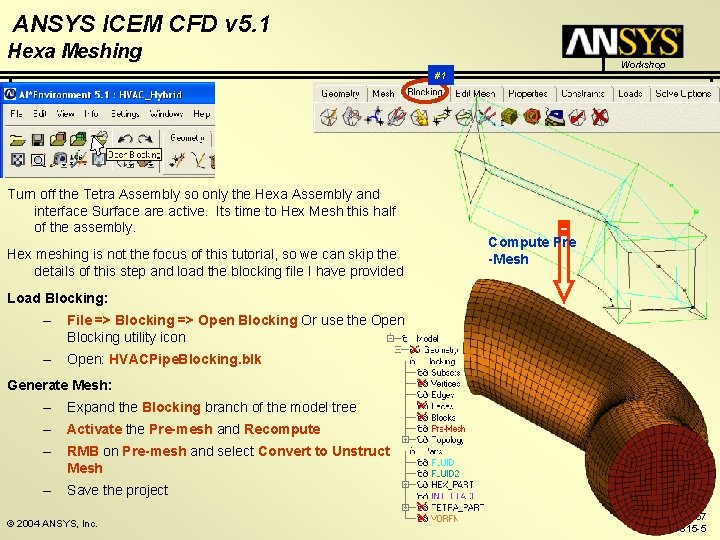 ANSYS ICEM CFD v 5. 1 Hexa Meshing Workshop #1 Turn off the Tetra