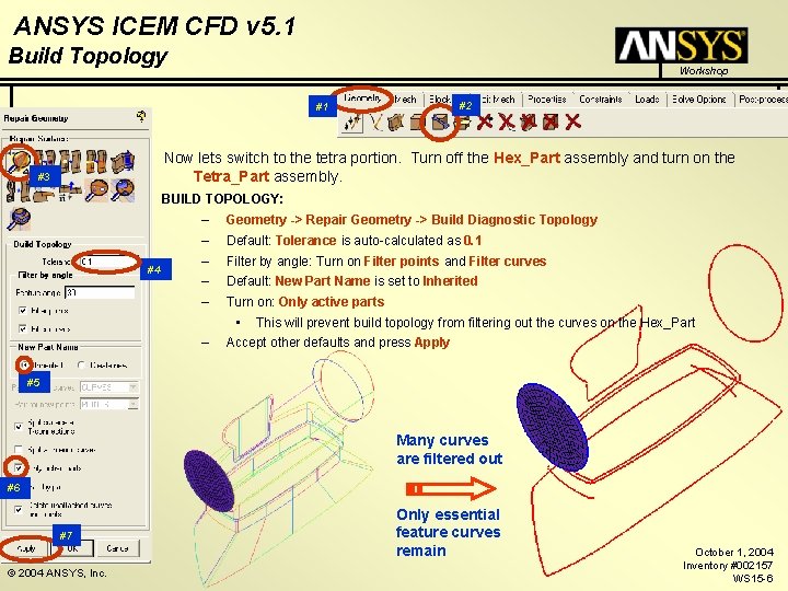 ANSYS ICEM CFD v 5. 1 Build Topology Workshop #1 #2 Now lets switch