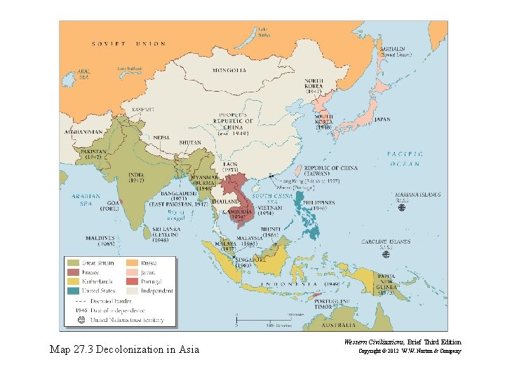 Map 27. 3 Decolonization in Asia Western Civilizations, Brief Third Edition Copyright © 2012