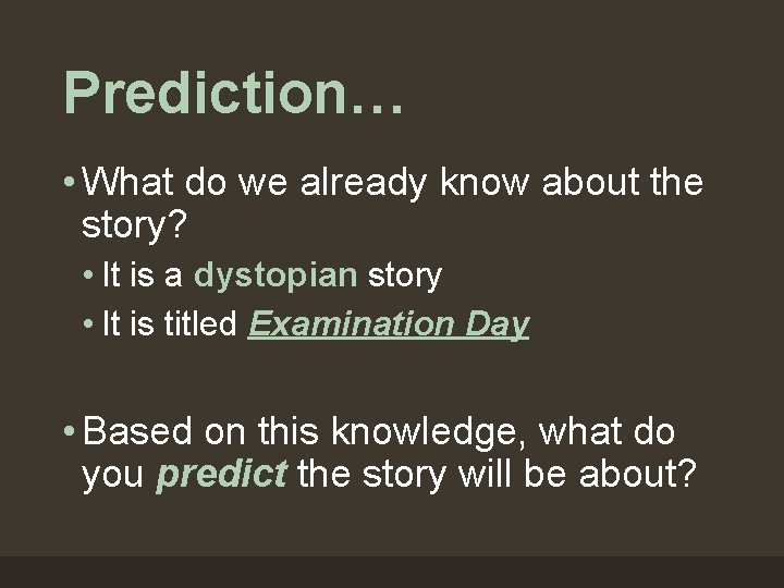 Prediction… • What do we already know about the story? • It is a