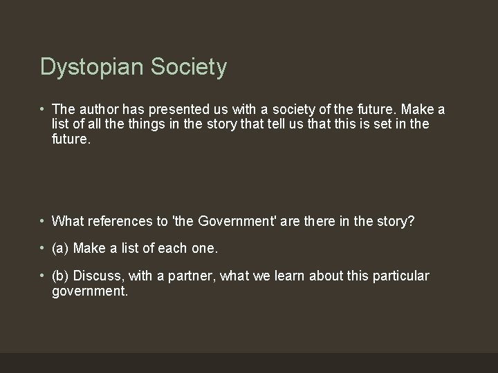 Dystopian Society • The author has presented us with a society of the future.