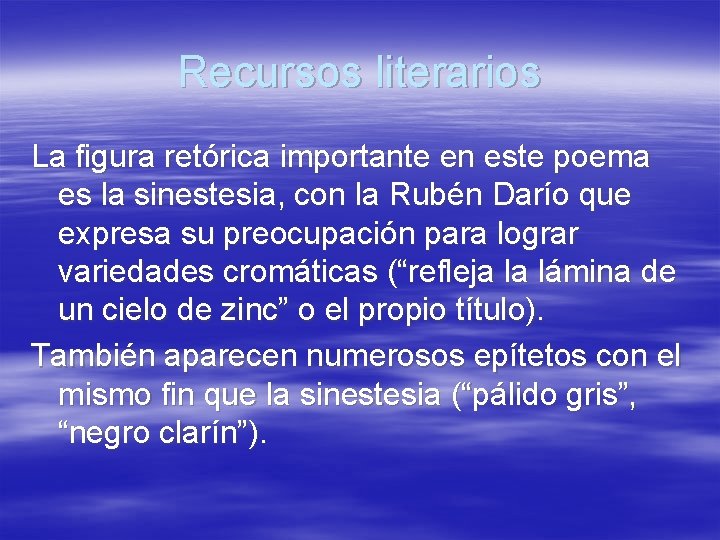 Recursos literarios La figura retórica importante en este poema es la sinestesia, con la Recursos literarios La figura retórica importante en este poema es la sinestesia, con la