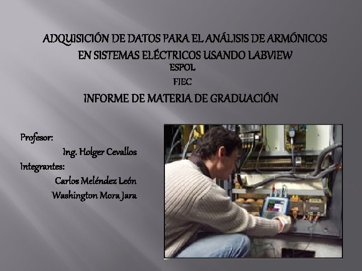 ADQUISICIÓN DE DATOS PARA EL ANÁLISIS DE ARMÓNICOS EN SISTEMAS ELÉCTRICOS USANDO LABVIEW ESPOL