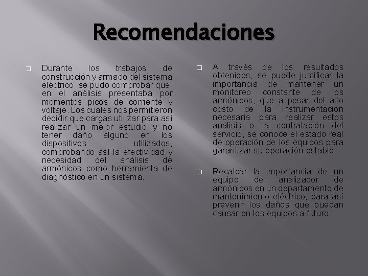 Recomendaciones � Durante los trabajos de construcción y armado del sistema eléctrico se pudo