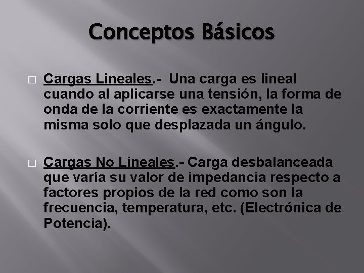 Conceptos Básicos � Cargas Lineales. - Una carga es lineal cuando al aplicarse una