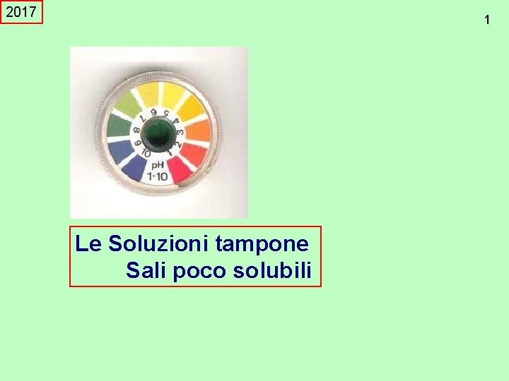 2017 1 Le Soluzioni tampone Sali poco solubili 