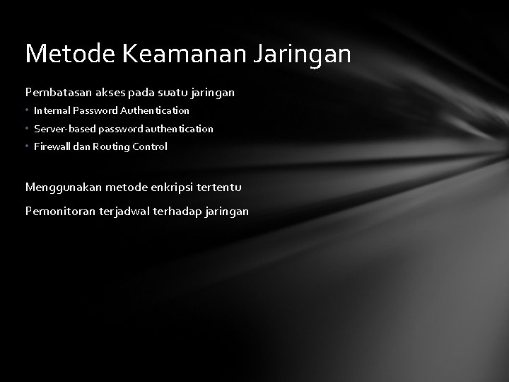 Metode Keamanan Jaringan Pembatasan akses pada suatu jaringan • Internal Password Authentication • Server-based