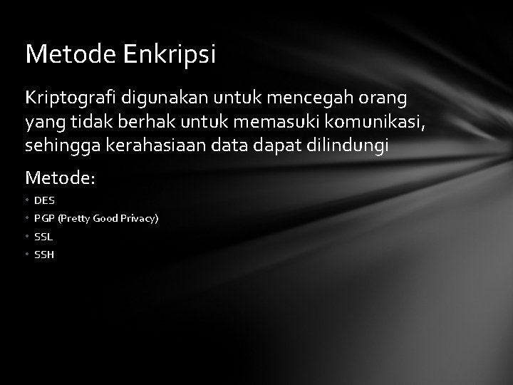 Metode Enkripsi Kriptografi digunakan untuk mencegah orang yang tidak berhak untuk memasuki komunikasi, sehingga