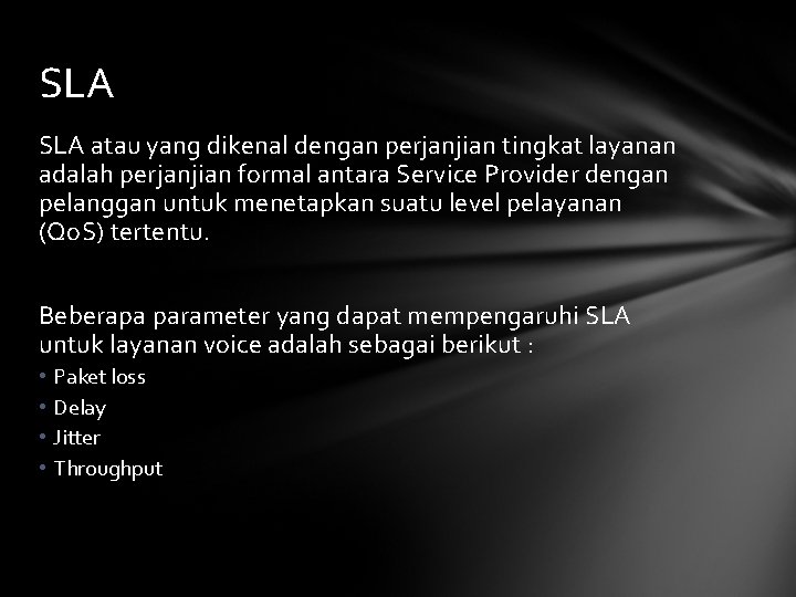 SLA atau yang dikenal dengan perjanjian tingkat layanan adalah perjanjian formal antara Service Provider