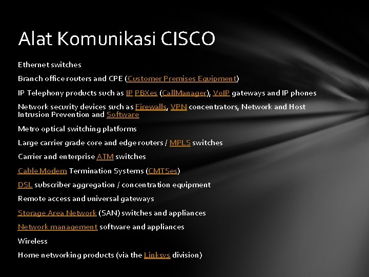 Alat Komunikasi CISCO Ethernet switches Branch office routers and CPE (Customer Premises Equipment) IP