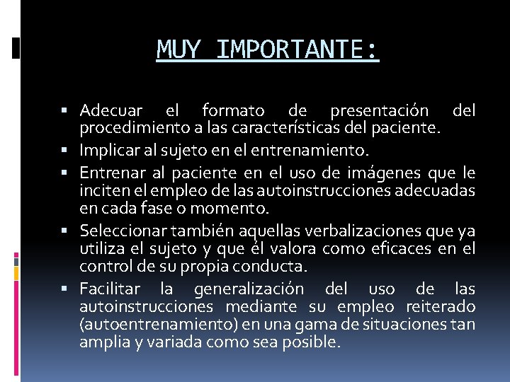 MUY IMPORTANTE: Adecuar el formato de presentación del procedimiento a las características del paciente.