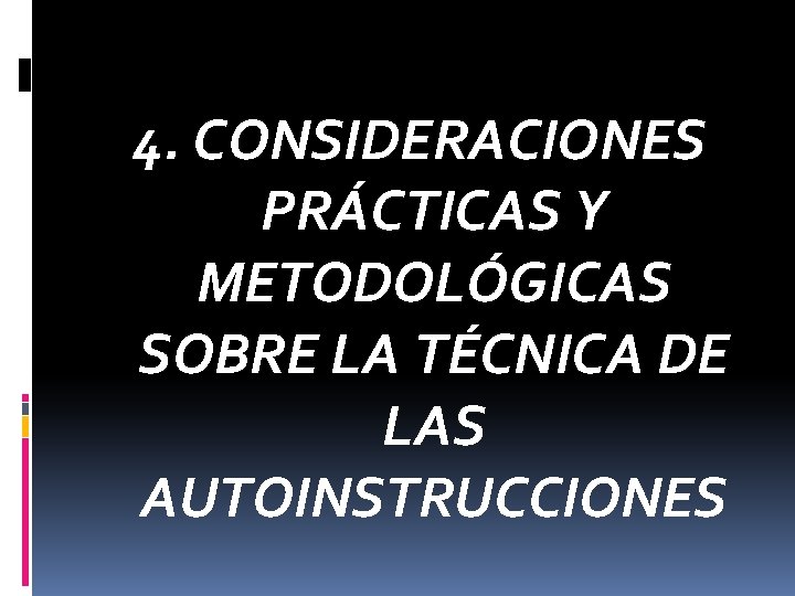 4. CONSIDERACIONES PRÁCTICAS Y METODOLÓGICAS SOBRE LA TÉCNICA DE LAS AUTOINSTRUCCIONES 