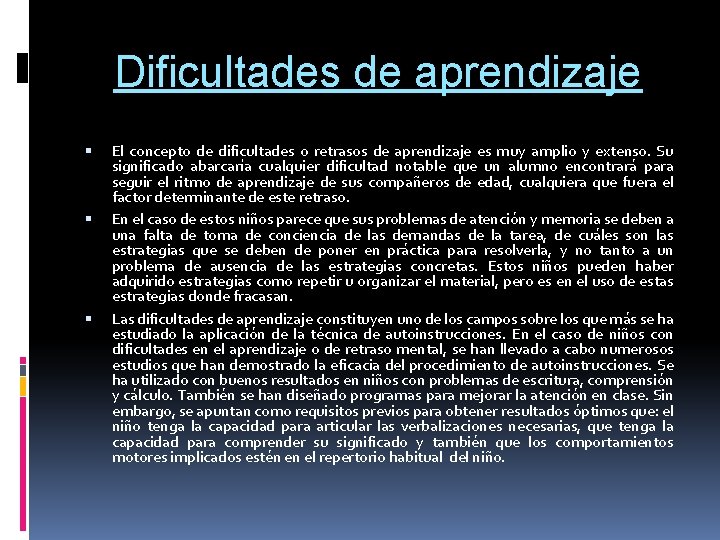 Dificultades de aprendizaje El concepto de dificultades o retrasos de aprendizaje es muy amplio