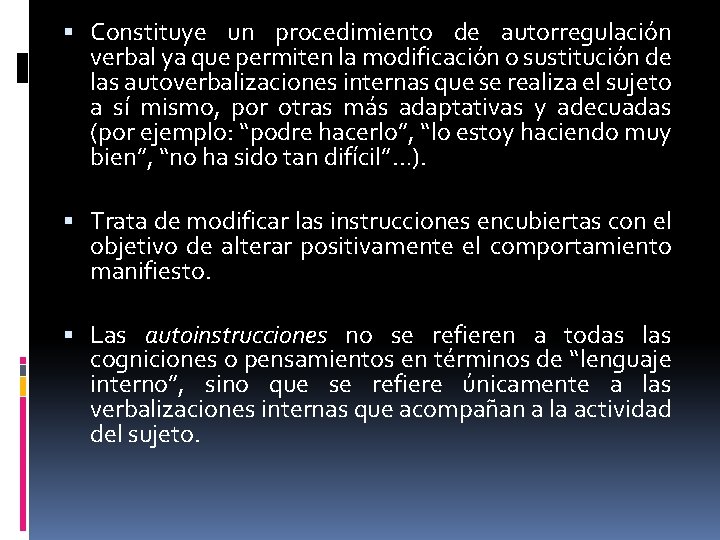  Constituye un procedimiento de autorregulación verbal ya que permiten la modificación o sustitución