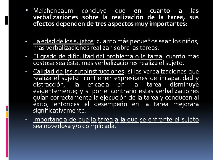  Meichenbaum concluye que en cuanto a las verbalizaciones sobre la realización de la