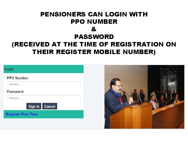 PENSIONERS CAN LOGIN WITH PPO NUMBER & PASSWORD (RECEIVED AT THE TIME OF REGISTRATION