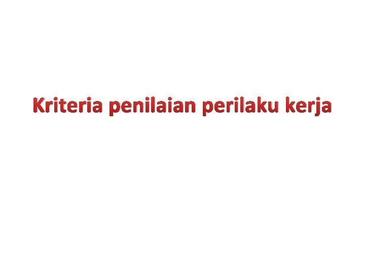 Kriteria penilaian perilaku kerja 