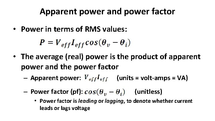 Apparent power and power factor • Power in terms of RMS values: • The