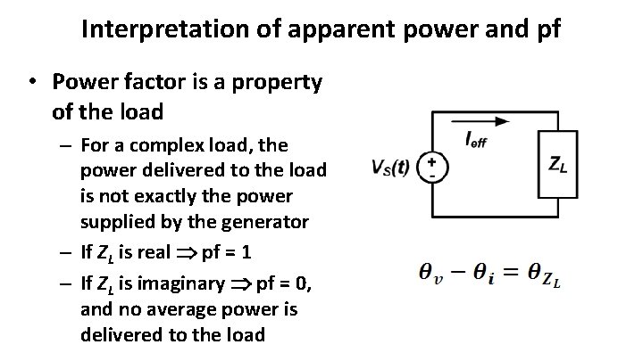 Interpretation of apparent power and pf • Power factor is a property of the