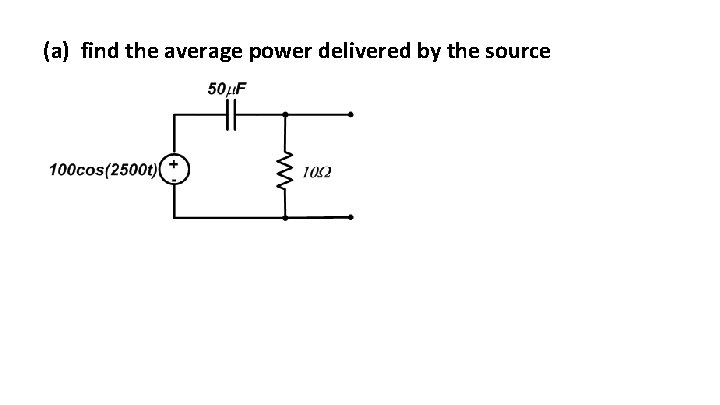 (a) find the average power delivered by the source 