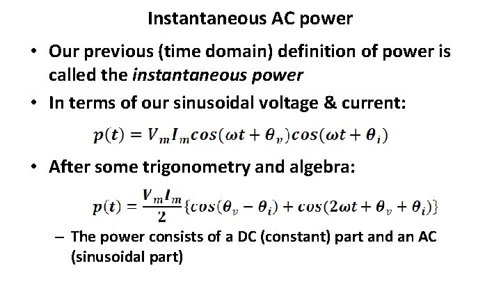 Instantaneous AC power • Our previous (time domain) definition of power is called the